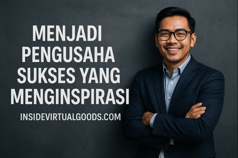 Menjadi Pengusaha Sukses Yang Menginspirasi 4 Menjadi Pengusaha Sukses Yang Menginspirasi